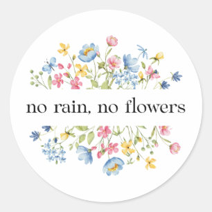 Geen regen, geen bloemen   ronde sticker