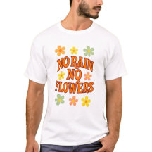 Geen regen geen bloemen T-shirt