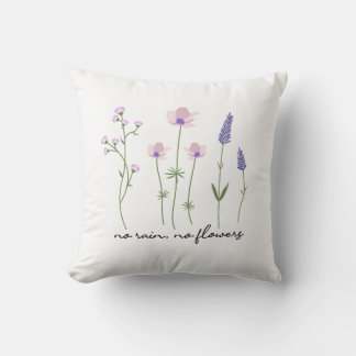 Geen regen geen bloemen wilde bloem T-shirt Kussen