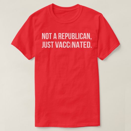 Geen Republikein die ik net heb gevaccineerd T-shirt (Design voorkant)