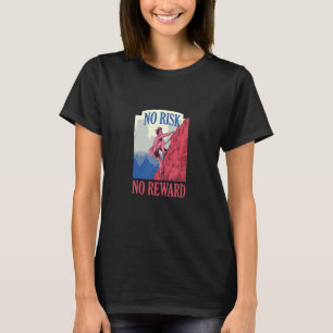 Geen risico geen beloning beklimmen bergen t-shirt