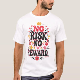 Geen risico, geen beloning – vet Motivatie T-shirt