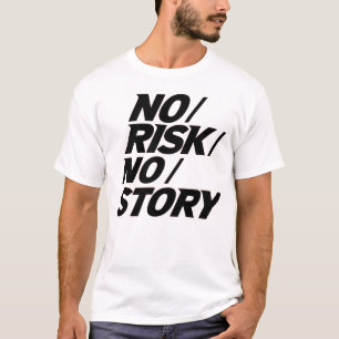 Geen Risico Geen Verhaal Motivatie Avontuur Citaat T-shirt