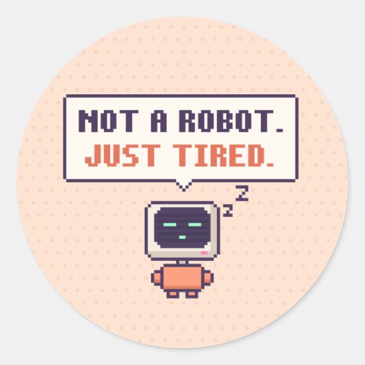 Geen robot. Gewoon moe. Grappige AI Pixel Sticker (Voorkant)