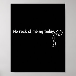 Geen rotsklimmen vandaag Funny Sad Stickman-klimme Poster