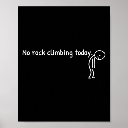 Geen rotsklimmen vandaag Funny Sad Stickman-klimme Poster (Voorkant)