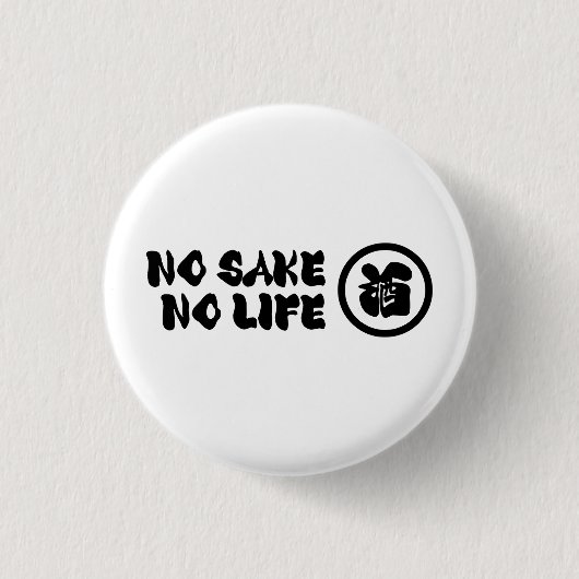 GEEN SAKE GEEN LEVEN RONDE BUTTON 3,2 CM (Voorkant)