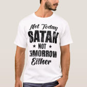 Geen satan morgen ook niet t-shirt (Voorkant)