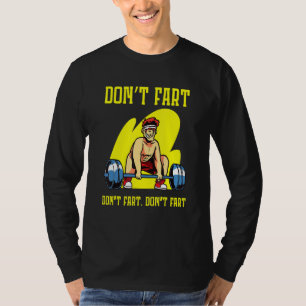 Geen scheet tijdens het trainen workout t-shirt