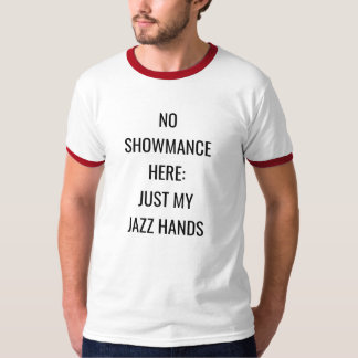 "Geen schok hier: Gewoon mijn Jazz Hands' t-shirt