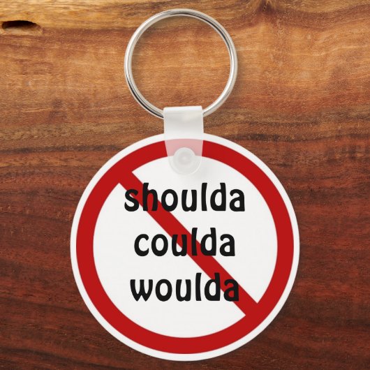 Geen schouder van coulda woulda sleutelhanger (Voorkant)