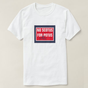 Geen SCOTUS voor Fake POTUS Hooggerechtshof T-shirt
