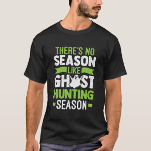 Geen seizoen zoals Ghost Hunter T-shirt