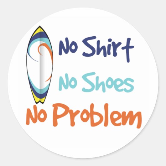 Geen Shirt, geen schoenen, geen probleem - Sticker (Voorkant)