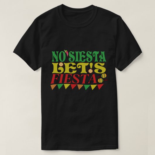 Geen Siesta Let's Fiesta Cinco de Mayo T-shirt (Design voorkant)
