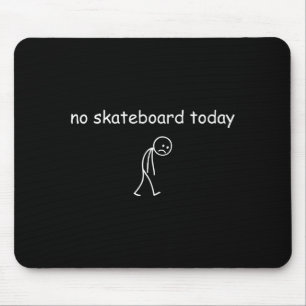 Geen Skateboarden Vandaag, Verdrietige Skater Voor Muismat