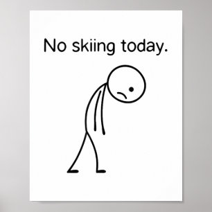 Geen skiën vandaag Grappige winter sneeuwsport lie Poster
