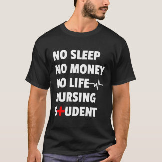 Geen slaap, geen geld, geen levensverpleging voor  t-shirt