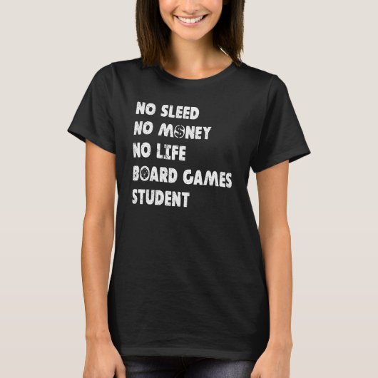 Geen slaap geen geld geen life board games student t-shirt (Voorkant)