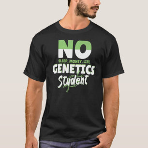 Geen Slaap Geld Leven Genetica Student Genealogen T-shirt
