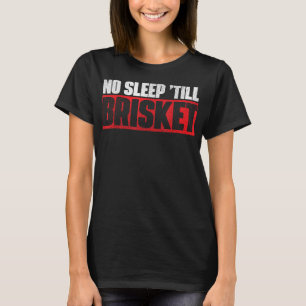 Geen slaap tot Brisket Pitmaster BBQ Lover Smoker T-shirt
