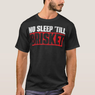Geen slaap tot Brisket Pitmaster BBQ Lover Smoker  T-shirt