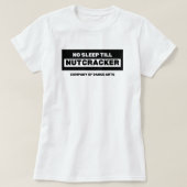 Geen slaap tot notenkraker t-shirt (Design voorkant)
