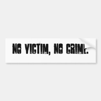 geen slachtoffer, geen misdaad. bumpersticker
