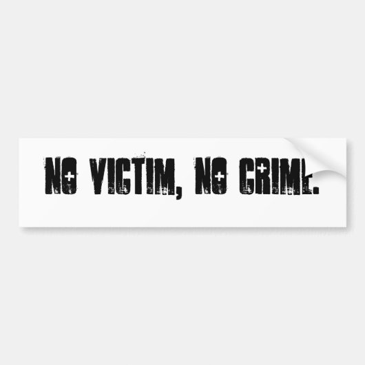 geen slachtoffer, geen misdaad. bumpersticker (Voorkant)