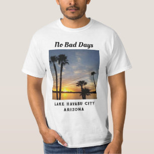 Geen slechte dagen in het meer van de Havasu-zon m T-shirt