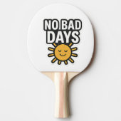 Geen slechte dagen | Positief zonneschijnontwerp" Tafeltennisbatje (Voorkant)