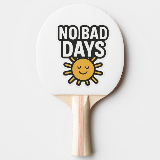 Geen slechte dagen | Positief zonneschijnontwerp" Tafeltennisbatje (Voorkant)