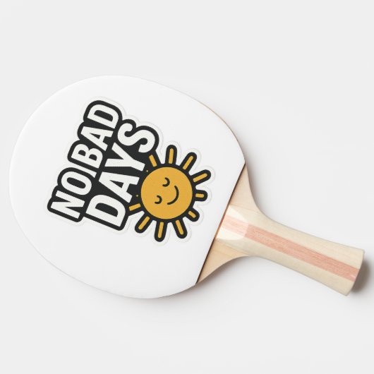 Geen slechte dagen | Positief zonneschijnontwerp" Tafeltennisbatje (Zijkant)