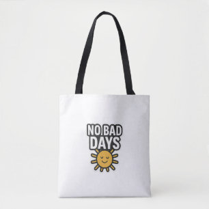 Geen slechte dagen Positief zonneschijnontwerp" Tote Bag