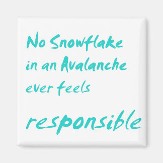 Geen sneeuwvlok in een lawine ... magneet