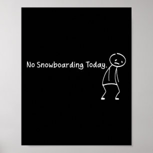 Geen Snowboarden Vandaag Grappig Sad Stickman Snow Poster
