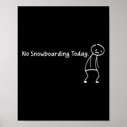 Geen Snowboarden Vandaag Grappig Sad Stickman Snow Poster (Voorkant)