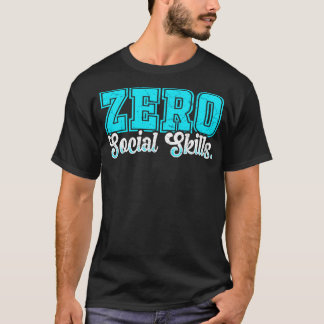 Geen sociale vaardigheden t-shirt