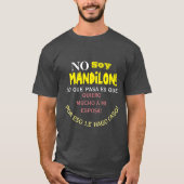 Geen soja mandilon, lo que pasa es que quiero much t-shirt (Voorkant)