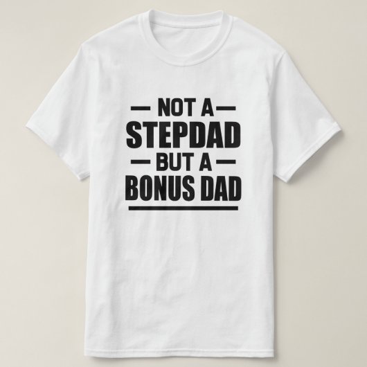 Geen Stepdad, maar een Bonus Papa.. een grappig ma T-shirt (Design voorkant)