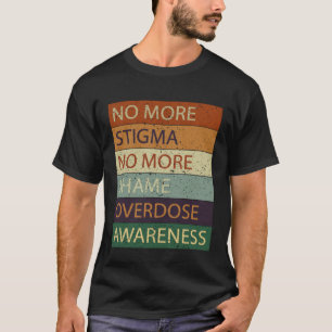 Geen Stigma Meer Geen Schaamte Meer Overdosis Bewu T-shirt