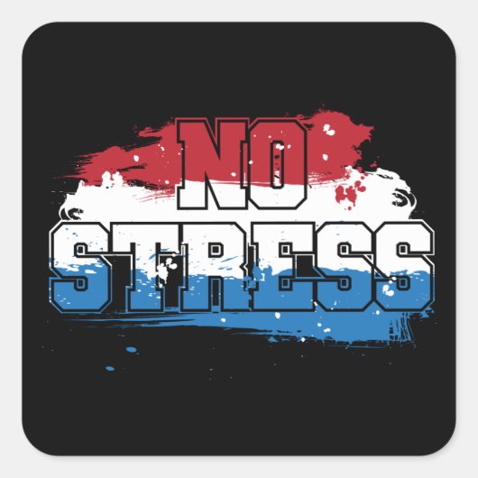 Geen stress - rood wit blauw positieve mindset vierkante sticker (Voorkant)