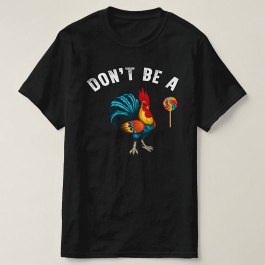 geen sukkel lolly rooster t-shirt (Design voorkant)
