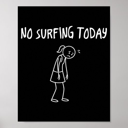 Geen surfen vandaag Grappige droevige figuur Sarca Poster (Voorkant)