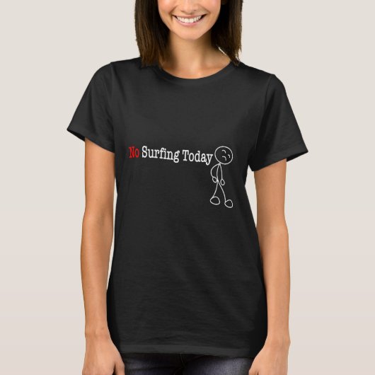 Geen surfen vandaag Stick Figure T-shirt (Voorkant)