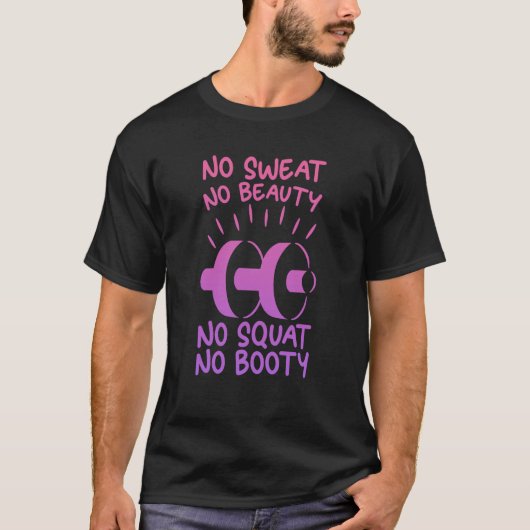 Geen Sweat No Beauty Geen Squat No Booty T-shirt (Voorkant)