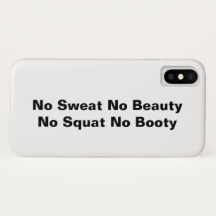 Geen Sweat No Beauty No Squat No Booty iPhone Case