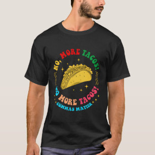 Geen TACO's meer Geen TACO's meer Komma's doen ert T-shirt