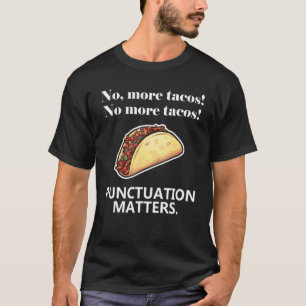 Geen tacos Punctuatie telt komma's Grammar T-shirt