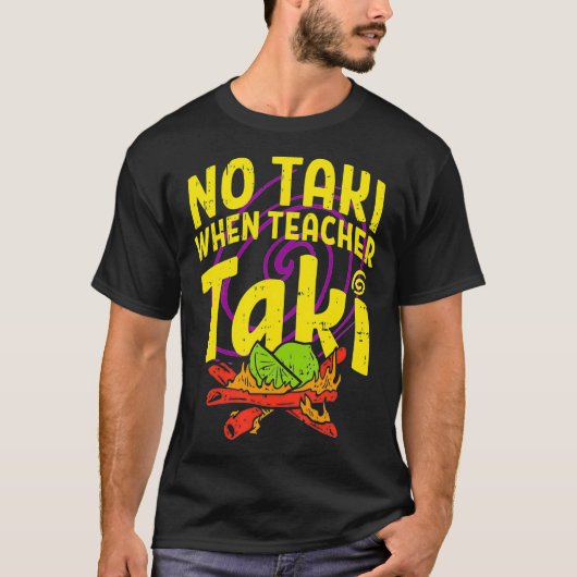 Geen taki als leraar grappig cadeauidee neemt1 t-shirt (Voorkant)